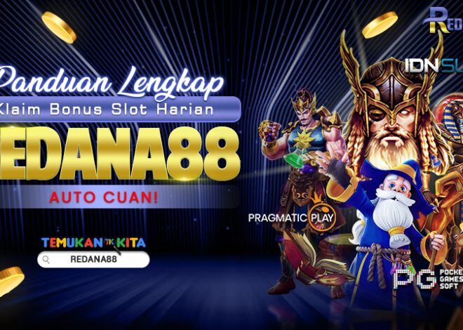 Panduan Lengkap Klaim Bonus Slot Harian Redana88: Auto Cuan!