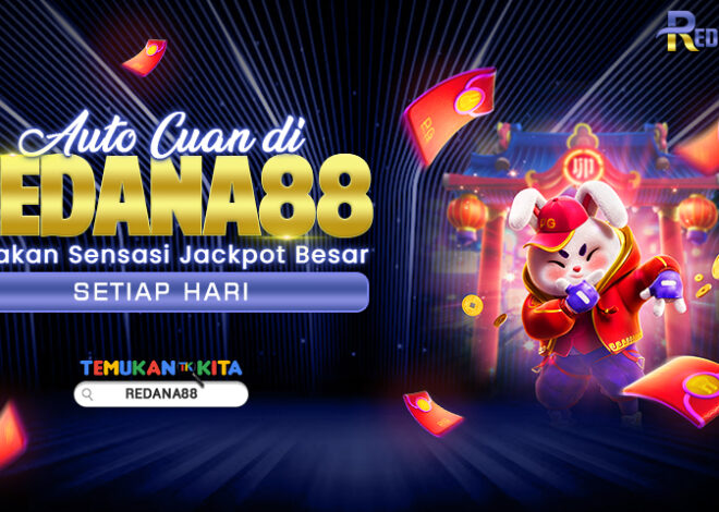 Auto Cuan di Redana88: Rasakan Sensasi Jackpot Besar Setiap Hari