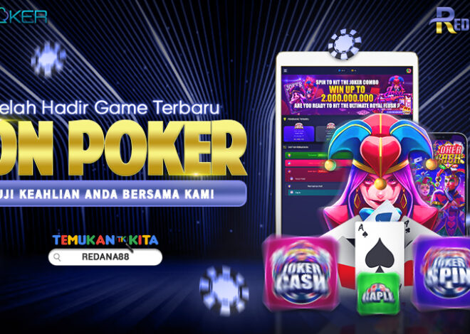 Telah Hadir Game Terbaru IDN POKER, Uji Keahlian Anda Bersama Kami