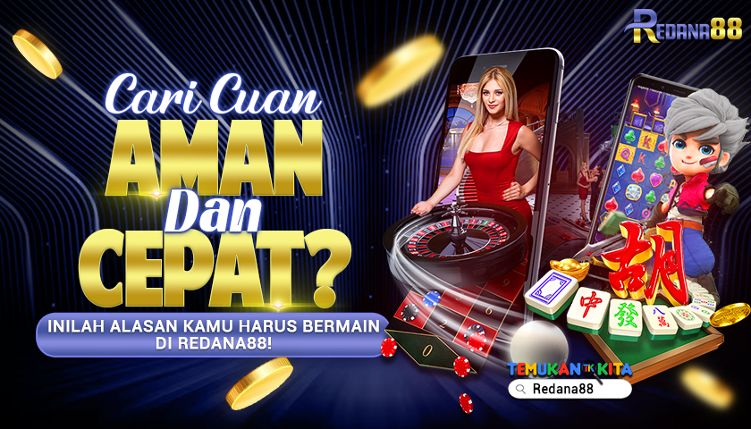 Cari Cuan Aman dan Cepat? Inilah Alasan Kamu Harus Bermain di Redana88!