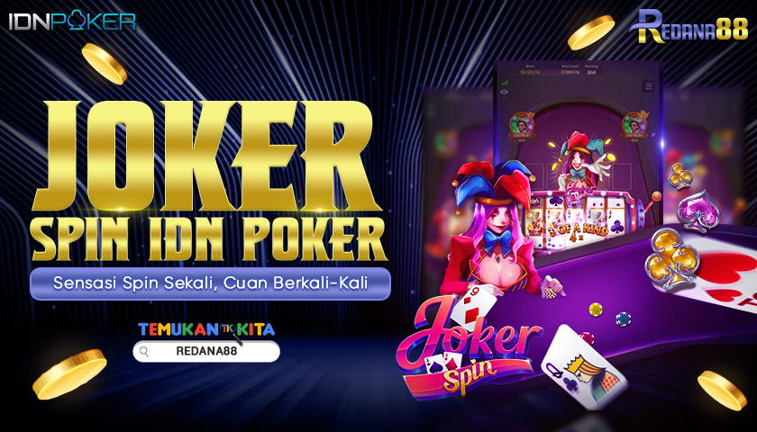 Joker Spin IDN Poker: Sensasi Spin Sekali, Cuan Berkali-Kali