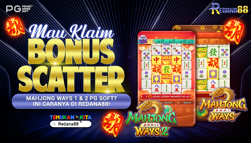 Mau Klaim Bonus Scatter Mahjong Ways 1 & 2 PG Soft? Ini Caranya di Redana88!